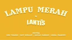 Lirik Lagu Lampu Merah - The Lantis, Lagu yang Viral di TikTok 