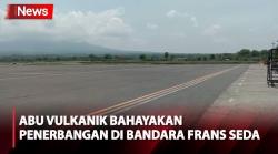 Terdampak Abu Vulkanik Erupsi Gunung Lewotobi Laki-Laki, Bandara Frans Seda Ditutup