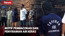 Polisi Ungkap Motif Pembacokan dan Penyiraman Air Keras Pedagang Buah di Jakarta Timur