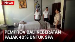 Pajak Hiburan Naik, Pemprov Bali Heran Tempat Spa kok Masuk Hiburan dan Kena Denda?