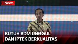 SDA Melimpah Tak Cukup Jadikan Negara Maju, Jokowi Sebut Butuh SDM Unggul dan IPTEK Berkualitas