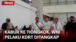 Kabur ke Luar Negeri, WNI Pelaku KDRT Ditangkap di Tiongkok
