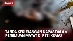 Polisi Sebut Ada Tanda Kekurangan Napas dalam Penemuan Mayat Didalam Peti Kemas