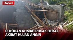 Puluhan Rumah Rusak Berat akibat Hujan Deras dan Angin Kencang 