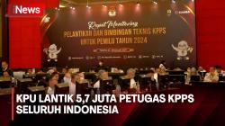 KPU Lantik 5,7 Juta Petugas KPPS di 71.000 Lokasi Se-Indonesia Jelang Pemilu 2024