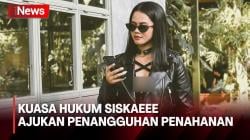 Kuasa Hukum Siskaeee Ajukan Penangguhan Penahanan, Ini Alasannya