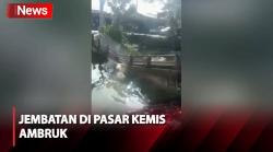 Terekam Kamera Warga, Jembatan di Pasar Kemis Ambruk usai Dilintasi Mobil