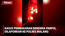 Kasus Pembakaran Bendera Partai Politik Dilaporkan ke Polres Malang