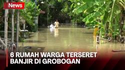 6 Rumah Warga Terseret Banjir Bandang Usai Tanggul Sungai Jebol di Grobogan