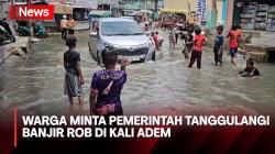 Kawasan Kali Adem Kembali Terendam Banjir, Warga Harap Pemerintah Ambil Tindakan