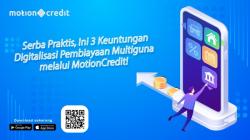 Praktis! Ini 3 Keuntungan Digitalisasi Pembiayaan Multiguna di Aplikasi MotionCredit