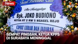 Sempat Pingsan, Ketua KPPS Meninggal Usai Dirawat 2 Hari di RSUD Dr Soetomo