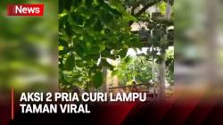 Viral! Detik-Detik 2 Pria Curi Lampu Taman di Kelapa Gading, Polisi Turun Tangan 