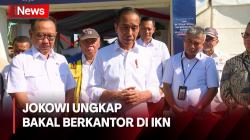 Jokowi Segera Berkantor di IKN, Tunggu Jalan Tol dan Airport Jadi