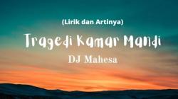 Lirik Lagu Tragedi Kamar Mandi yang Lagi Viral di TikTok 