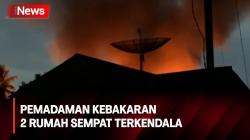 Kebakaran Hanguskan 2 Rumah, Pemadaman Sempat Terkendala