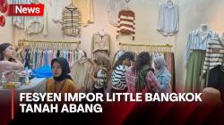 Menengok Fesyen Impor di Little Bangkok Tanah Abang yang Diburu Pembeli