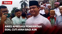 Sempat Dikritik, Anies Baswedan Apresiasi Langkah Pemerintah soal Cuti Ayah bagi ASN