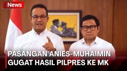 Sikapi Pengumuman Hasil Pemilu 2024, Pasangan Anies-Muhaimin Gugat Keputusan KPU ke MK