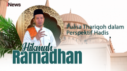 Hikmah Ramadhan Dr. Fatihunnada, Lc., M.A: Puasa Thariqoh dalam Perspektif Hadis