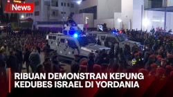 Ribuan Pengunjuk Rasa Mengepung Kedubes Israel di Amman, Yordania
