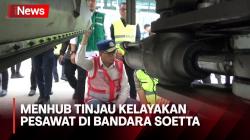 Menhub Singgung Antisipasi Delay saat Tinjau Kelayakan Pesawat di Bandara Soekarno-Hatta