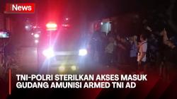 Warga dan Wartawan Dilarang Mendekat, TNI-Polri Sterilkan Akses Masuk ke Gudang Amunisi