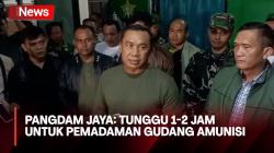Pangdam Jaya: Kami Sedang Tunggu 1-2 Jam untuk Melakukan Pemadaman di Gudang Amunisi