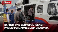 Kapolri dan Menkopolhukam Naik Helikopter Pantau Persiapan Mudik di Jalur Tol dan Pelabuhan Merak