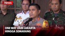 Rekayasa Lalu Lintas Mudik, Kapolda Metro Jaya Sebut Polri Akan Berlakukan One Way dari Jakarta hingga Semarang
