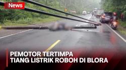 Tertimpa Tiang Listrik Roboh, Pengendara Motor di Blora Alami Luka Serius