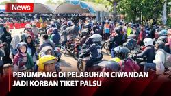 Sejumlah Penumpang di Pelabuhan Ciwandan Terancam Gagal Mudik usai Jadi Korban Tiket Palsu