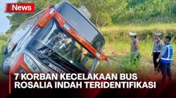 Telah Teridentifikasi, Berikut Identitas 7 Korban Tewas Kecelakaan Bus Rosalia Indah