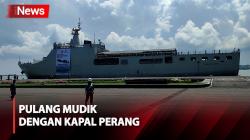 Manfaatkan Kapal Perang TNI AL, Warga Senang Pulang Mudik Gratis