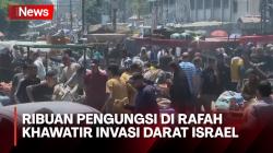 Ancaman Serangan Darat ke Israel, Ribuan Pengungsi Rafah khawatir