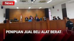 Kasus Penipuan Jual Beli Alat Berat, Begini Fakta di Persidangan