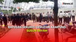 Detik-Detik Ratusan Sekuriti Geruduk Kampung Susun Bayam Minta Warga Segera Kosongkan Unit