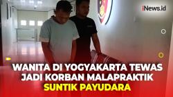 Diduga Jadi Korban Malapraktik, Wanita di Yogyakarta Tewas usai Suntik Filler Payudara