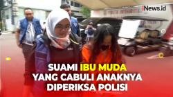 Polisi Periksa Suami Ibu Muda yang Cabuli Anak Balitanya, Pelaku Jalani Tes Kejiwaan