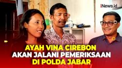 Ayah Mendiang Vina Cirebon Diperiksa Polda Jabar Hari Ini
