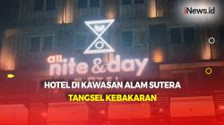 Hotel di Alam Sutera Tangsel Kebakaran, Polisi Periksa 3 Saksi 