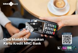 Sat-Set Tanpa Ribet! Begini Cara Ajukan Kartu Kredit MNC Bank