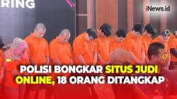 Bongkar 3 Situs Judi Online, Bareskrim Tetapkan 18 Tersangka