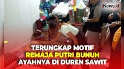 Sakit Hati Jadi Motif Remaja Putri Bunuh Ayahnya di Duren Sawit