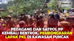 Hari Ketiga Pembongkaran Lapak PKL Kawasan Puncak, Pedagang dan Satpol PP kembali Bentrok