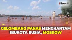 Gelombang Panas dengan Suhu Tertinggi 33 DC Menghantam Ibukota Rusia, Moskow