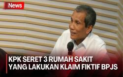 KPK Usut 3 Rumah Sakit yang Diduga Lakukan Klaim Fiktif ke BPJS, Nilainya Capai Rp34 Miliar 