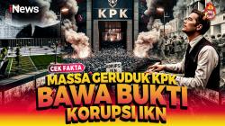 Benarkah Massa Geruduk Gedung KPK Bawa Bukti Korupsi IKN? Cek Faktanya