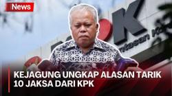 10 Jaksa Ditarik dari KPK, Kejagung Klaim Penarikan Kembali Tak Terkait Penanganan Kasus 
