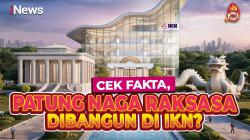 Patung Naga Raksasa Dibangun di IKN, Benarkah? Cek Faktanya
